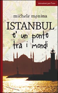 Istanbul_E`_Un_Ponte_Tra_I_Mondi_-Monina_Michele
